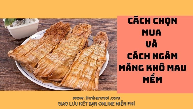 Cách ngâm măng khô mau mềm